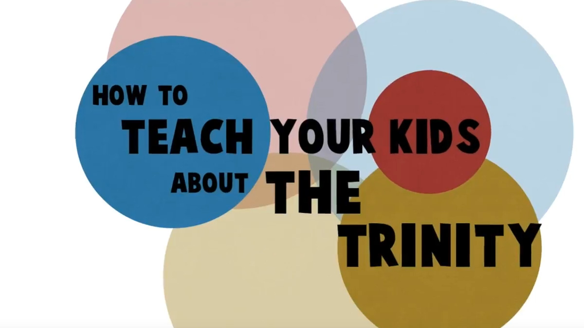 How to Teach Your Kids About the Trinity - Video 2