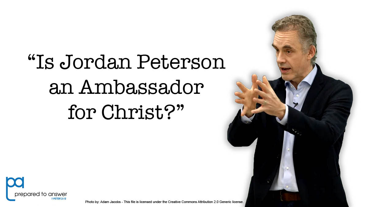 Is Jordan Peterson an Ambassador for Christ?