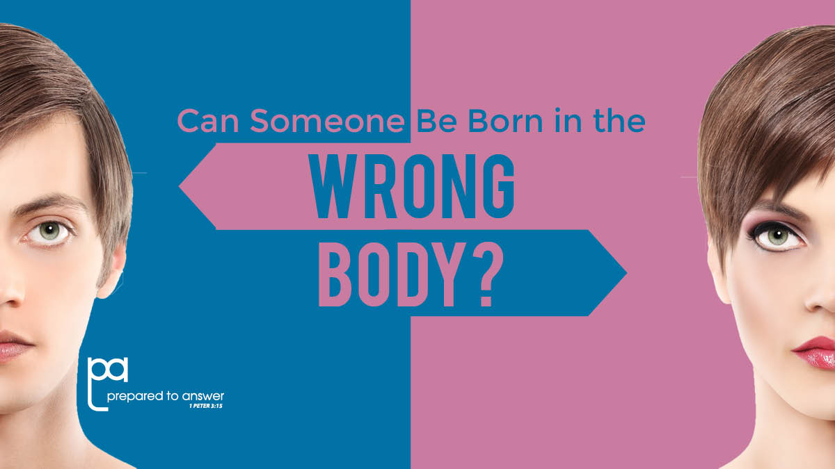 Can Someone Be Born In the Wrong Body?