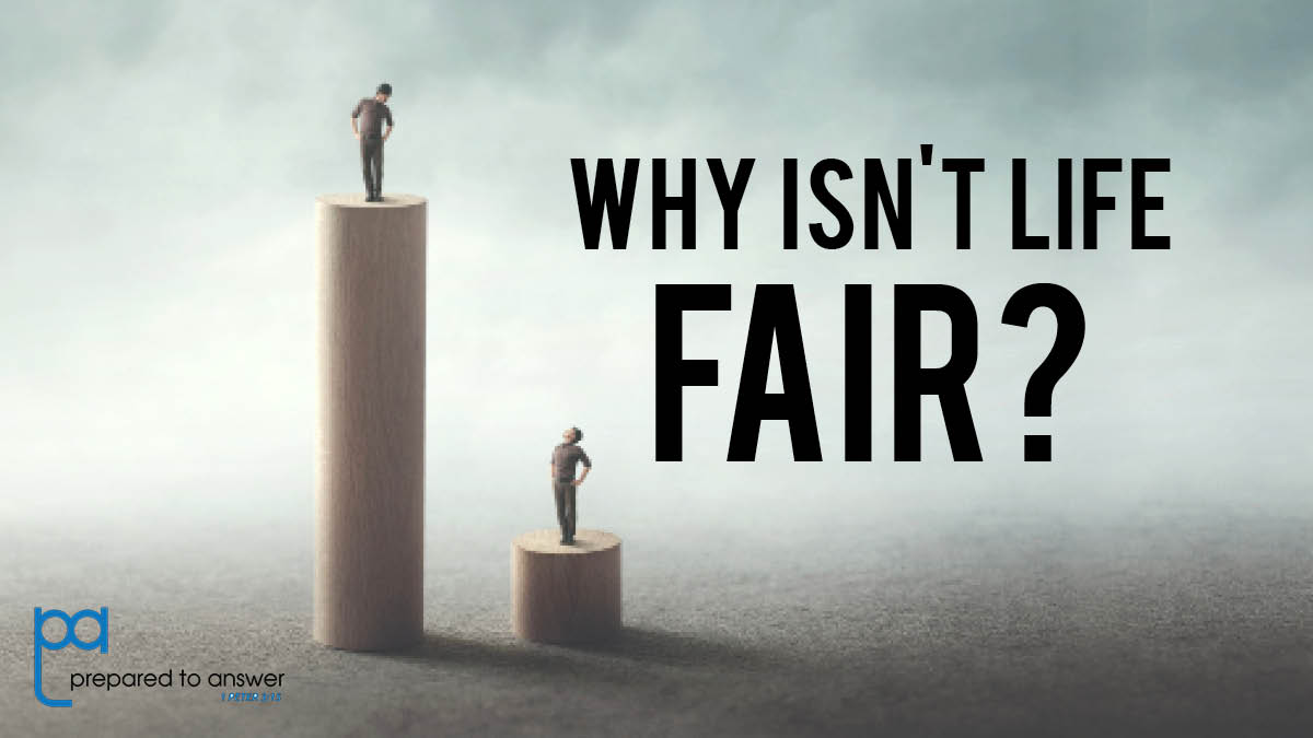 Why Isn’t Life Fair?