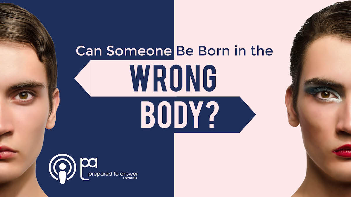 Can Someone Be Born in the Wrong Body? [EPISODE 5]