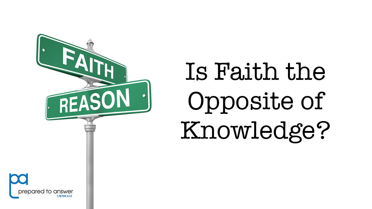 Is Faith the Opposite of Knowledge?