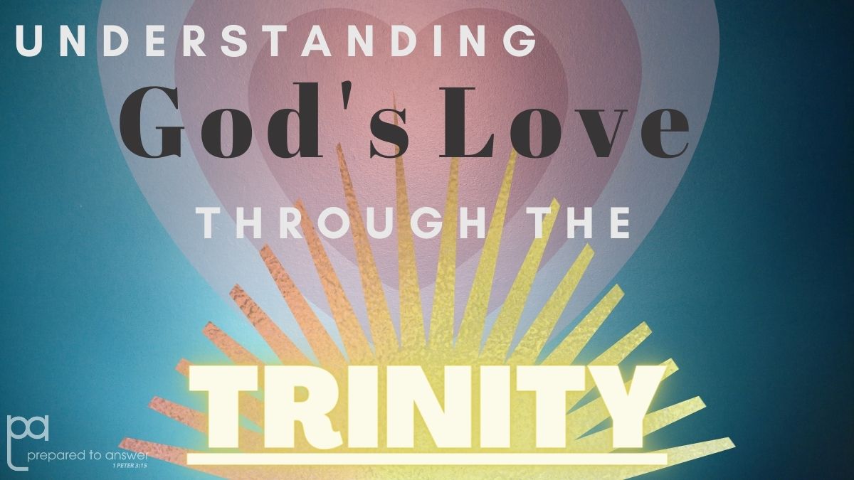 What Does the Trinity Tell Us About God’s Love?
