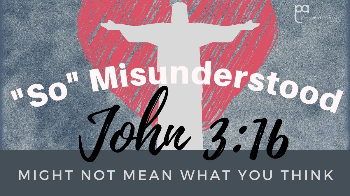 "So" Misunderstood - John 3:16 Might Not Mean What You Think