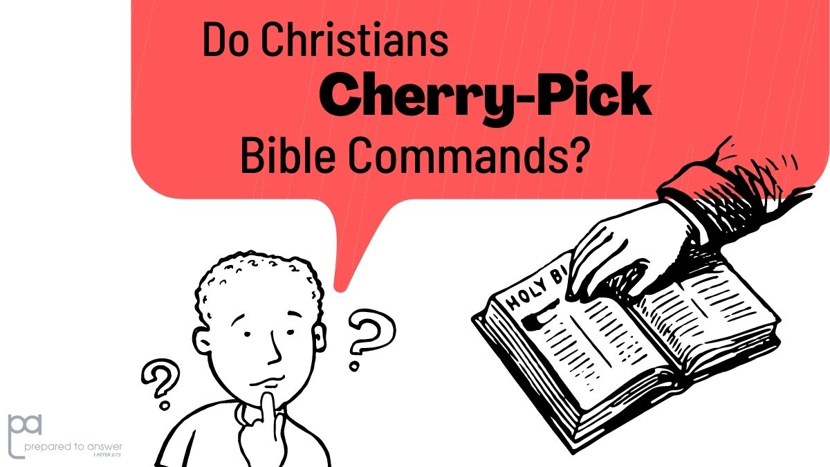Do Christians Cherry-Pick Bible Commands?
