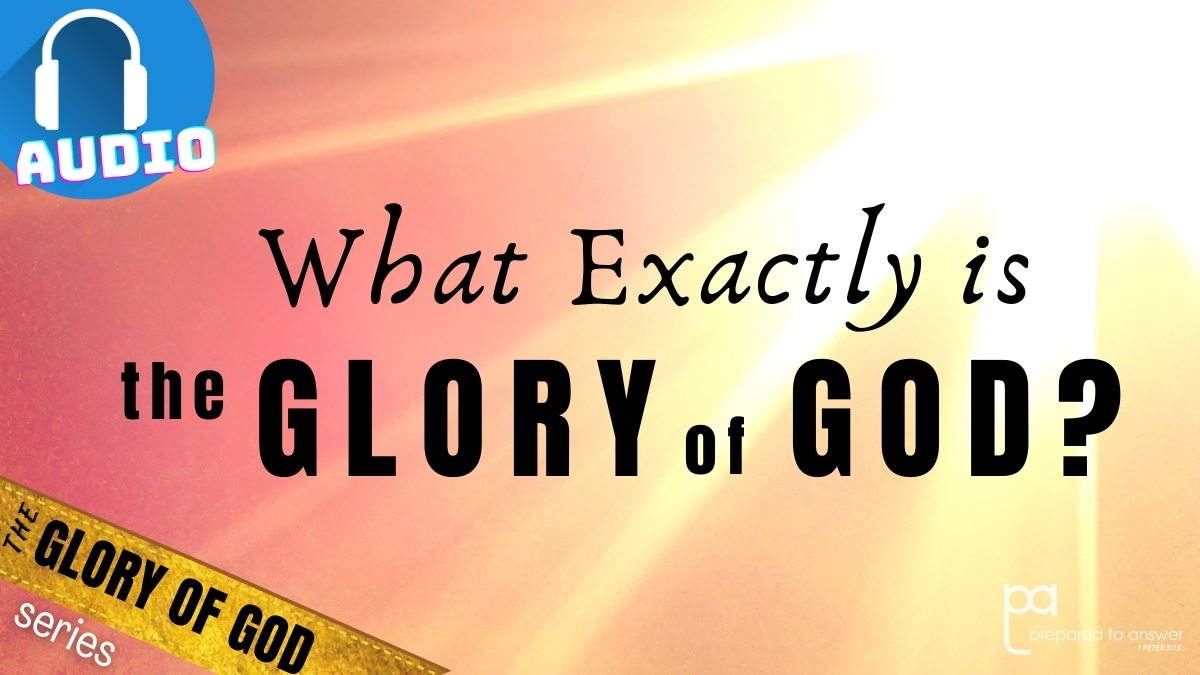What Exactly is the Glory of God?
