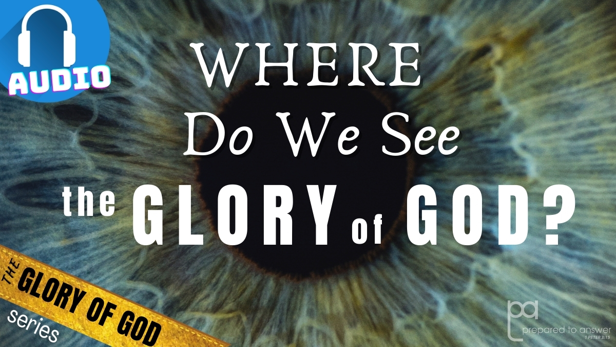 Where Do We See the Glory of God?