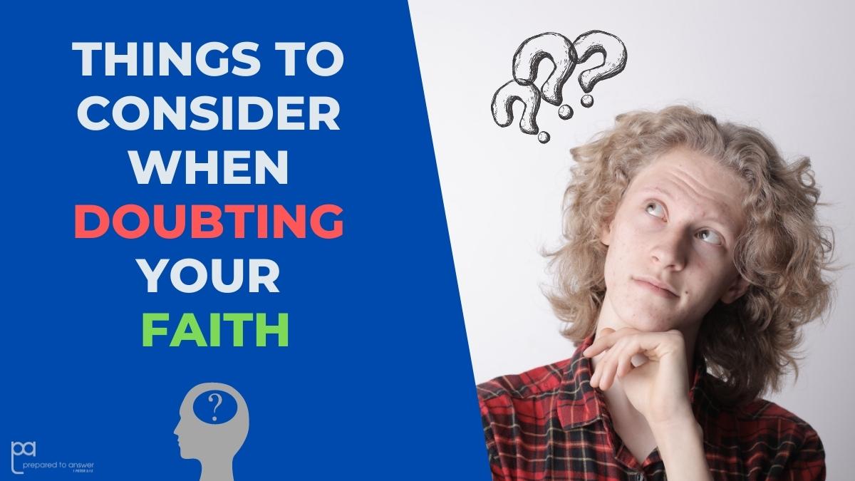 Things to Consider When Doubting Your Faith