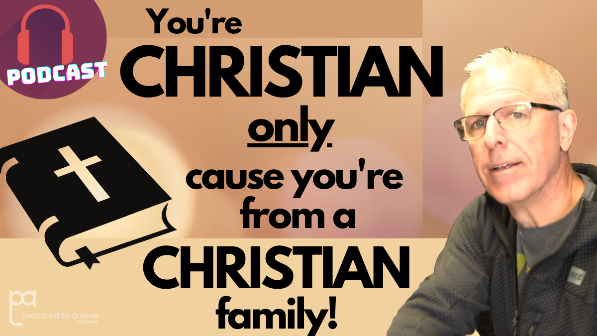 You’re a Christian Only Because You Were Born in a Christian Family!