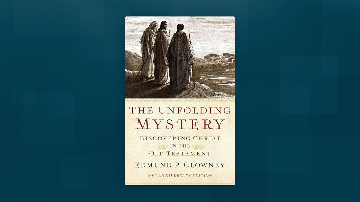 How Both the Old and New Testaments Point to Jesus | “The Unfolding Mystery” Book Recommendation
